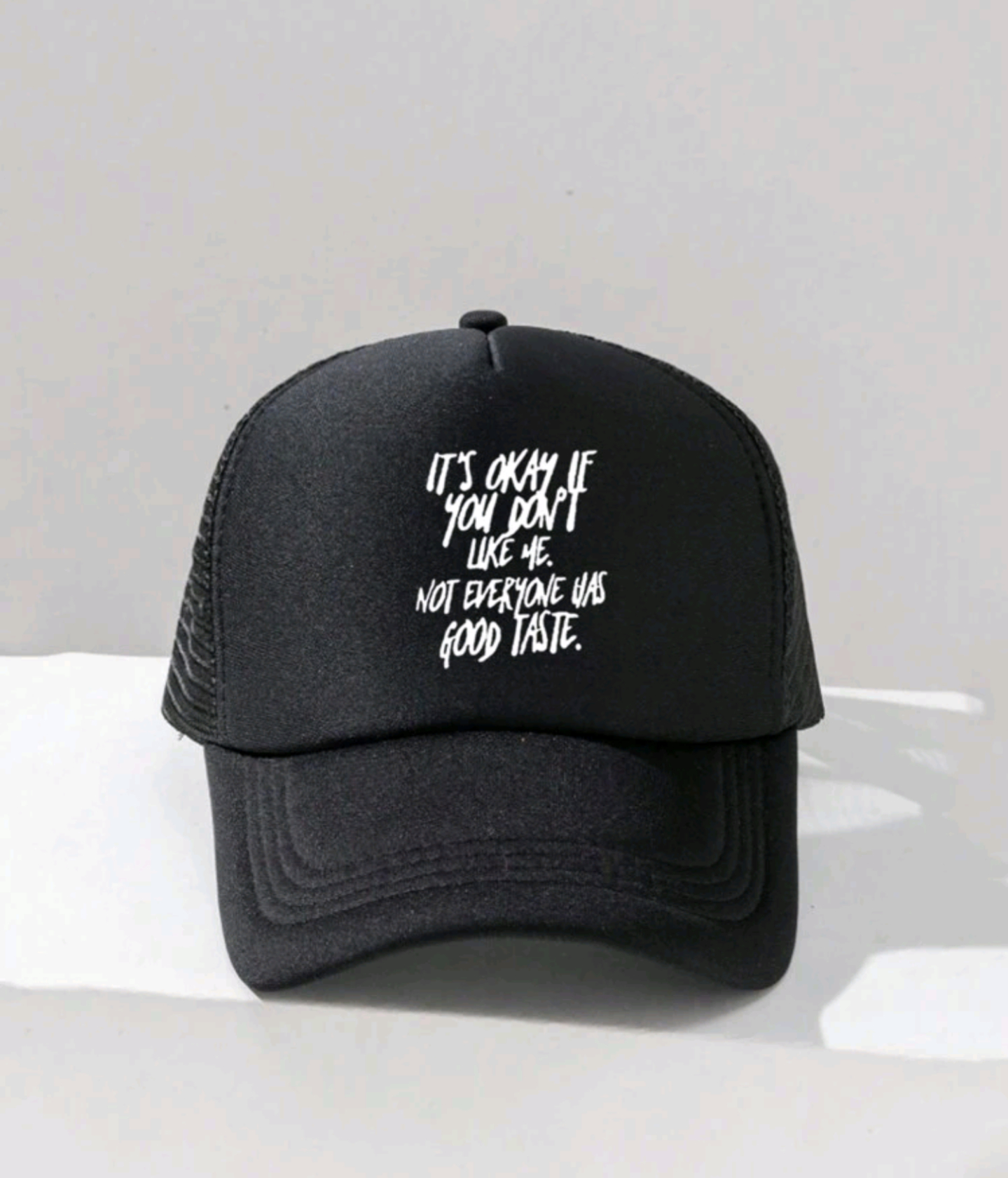 It's okay if you don't like me not everyone has good taste Hat